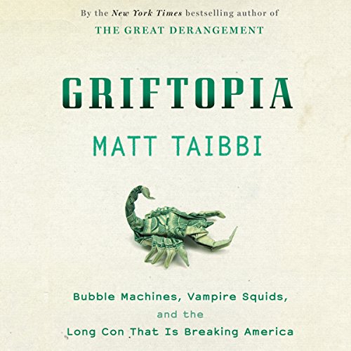 Griftopia by Matt Taibbi