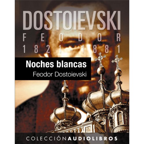 Noches blancas [White Nights] by Feodor Dostoievski