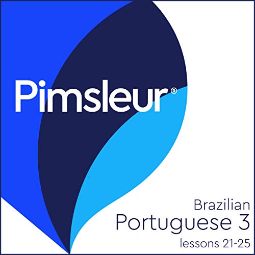 Pimsleur Portuguese (Brazilian) Level 3 Lessons 21-25 by Pimsleur