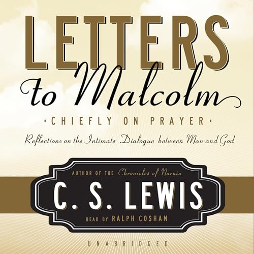 Letters to Malcolm: Chiefly on Prayer by C. S. Lewis