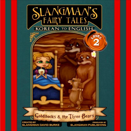 Slangman's Fairy Tales: Korean to English, Level 2 - Goldilocks and the 3 Bears by David Burke