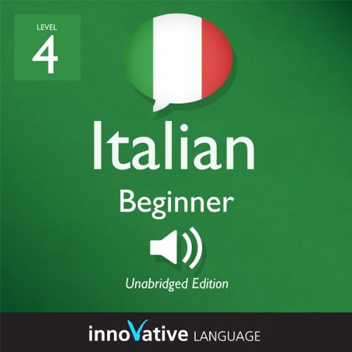 Learn Italian - Level 4: Beginner Italian, Volume 1: Lessons 1-25
