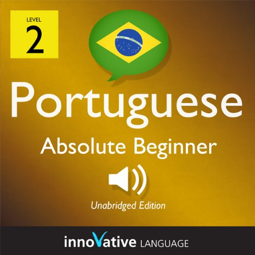 Learn Portuguese - Level 2: Absolute Beginner Portuguese, Volume 2: Lessons 1-25