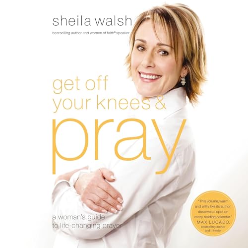 Get Off Your Knees and Pray