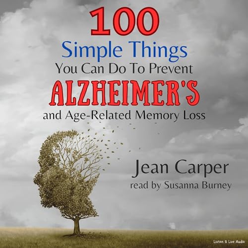 100 Simple Things You Can Do to Prevent Alzheimer's