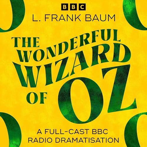 Wonderful Wizard Of Oz, The (BBC Radio 4 Saturday Play)