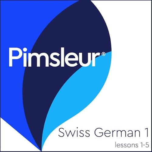 Pimsleur Swiss German Level 1 Lessons 1-5 by Pimsleur