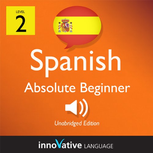 Learn Spanish - Level 2: Absolute Beginner Spanish, Volume 1: Lessons 1-40