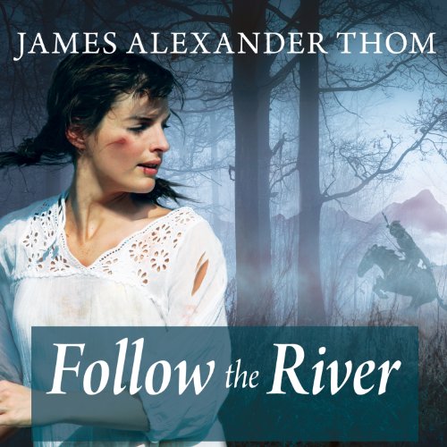 Follow the River by James Alexander Thom