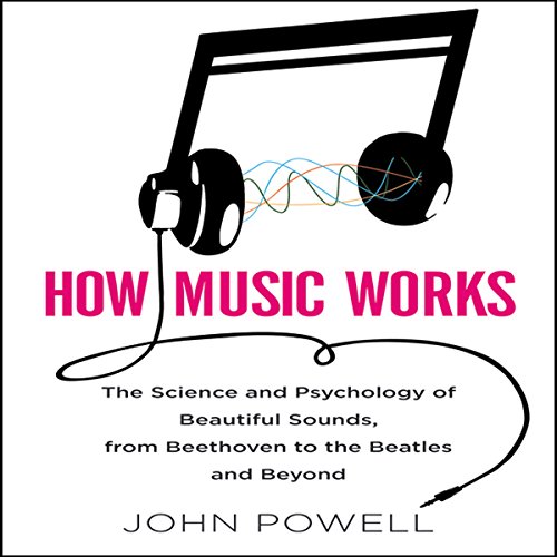 How Music Works by John Powell
