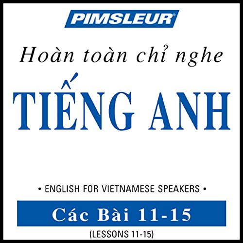 Pimsleur English for Vietnamese Speakers Level 1 Lessons 11-15 by Pimsleur