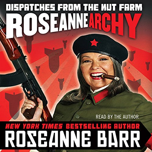 Roseannearchy by Roseanne Barr