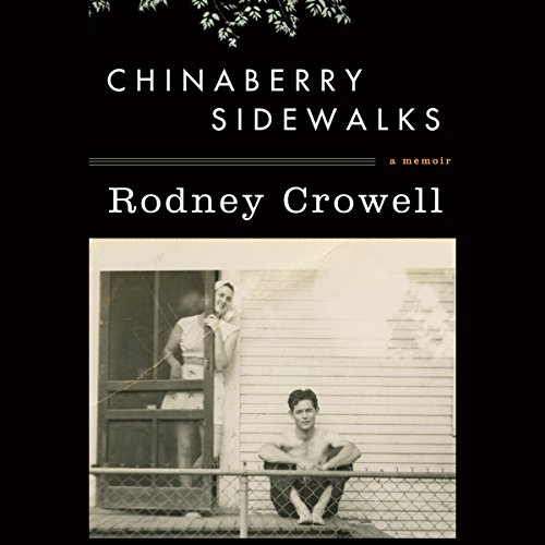 Chinaberry Sidewalks by Rodney Crowell