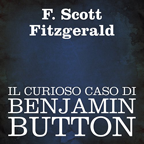 Il curioso caso di Benjamin Button [The Curious Case of Benjamin Button] by F. Scott Fitzgerald