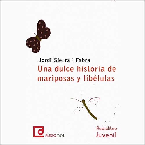 Una dulce historia de mariposas y libélulas [A Sweet Story of Butterflies and Dragonflies]