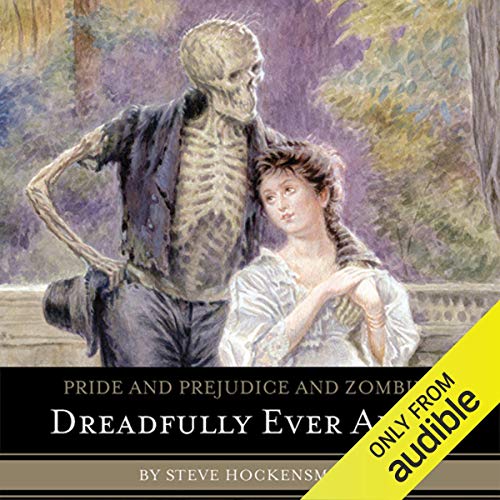 Pride and Prejudice and Zombies: Dreadfully Ever After