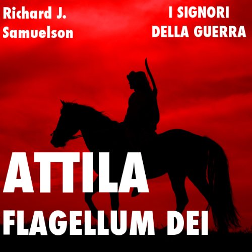 Attila, Flagellum Dei. Barbaro e distruttore