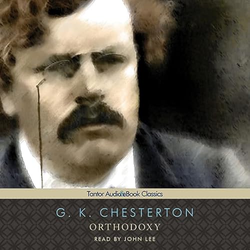 Orthodoxy by G. K. Chesterton