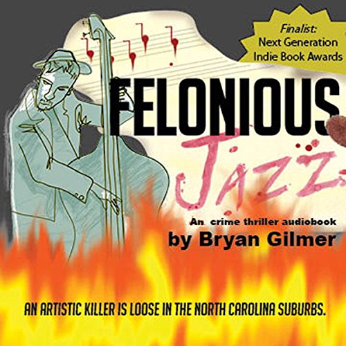 Felonious Jazz by Bryan Gilmer