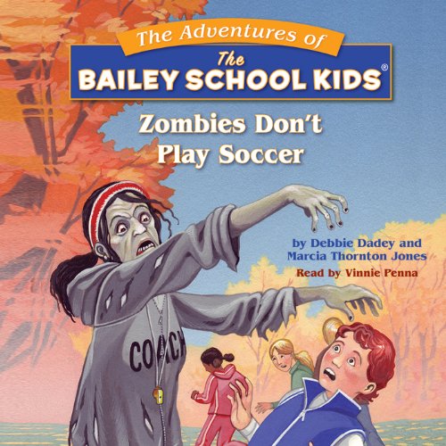 Zombies Don't Play Soccer (Bailey School Kids #15)