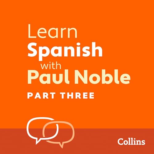 Learn Spanish with Paul Noble for Beginners – Part 3 by Paul Noble