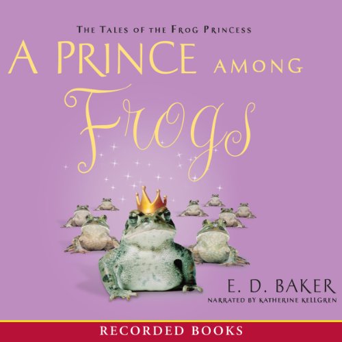 A Prince Among Frogs by E. D. Baker