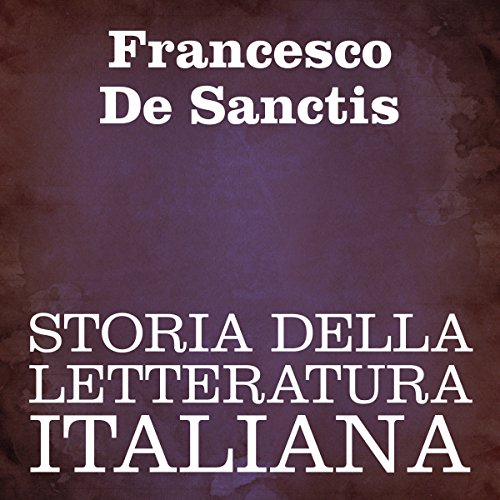 Storia della Letteratura Italiana by Francesco De Sanctis