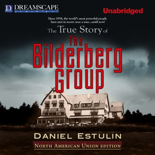 The True Story of the Bilderberg Group