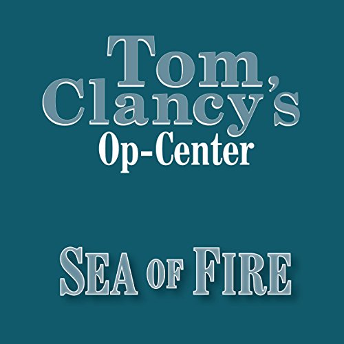 Tom Clancy's Op-Center #10: Sea of Fire by Tom Clancy
