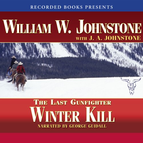Winter Kill: The Last Gunfighter by William W. Johnstone