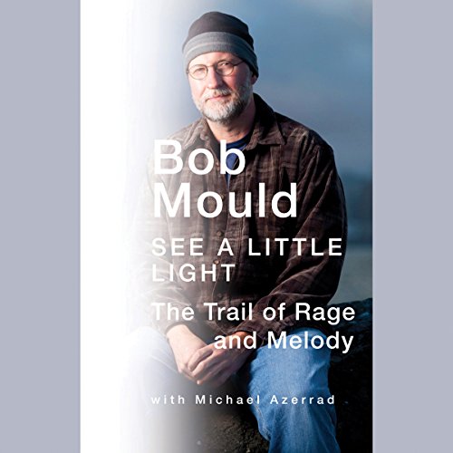 See a Little Light by Bob Mould
