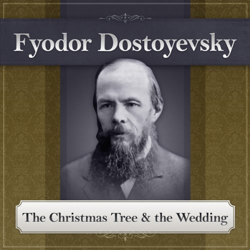 The Christmas Tree and the Wedding by Fyodor Dostoevsky