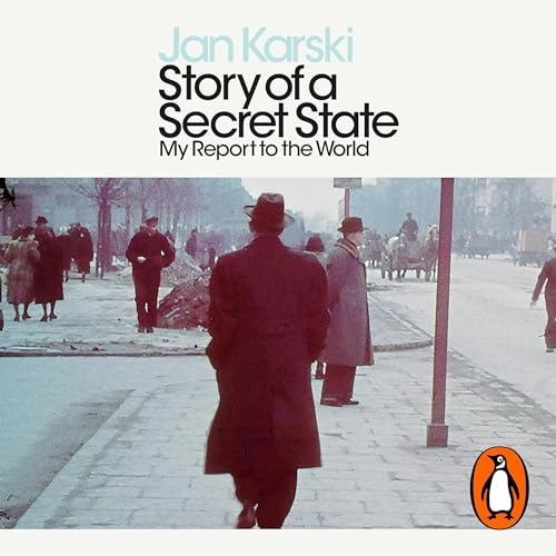 Story of a Secret State: My Report to the World by Jan Karski