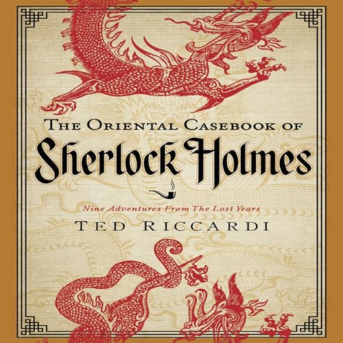 The Oriental Casebook of Sherlock Holmes by Ted Riccardi