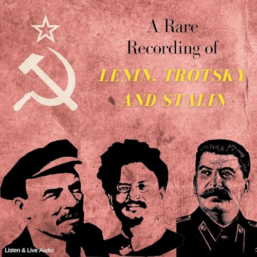 A Rare Recording of Lenin, Trotsky and Stalin