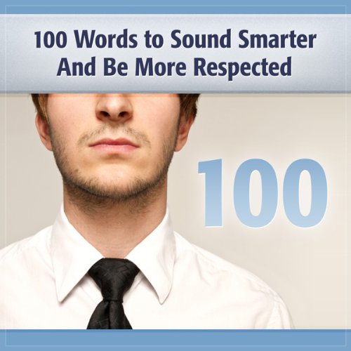 100 Words to Sound Smarter and Be More Respected by Deaver Brown