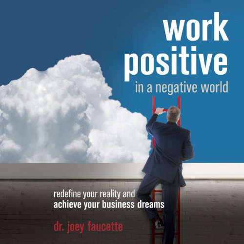 Work Positive in a Negative World