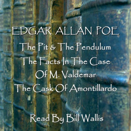 Edgar Allan Poe, Volume 1: 'The Pit and the Pendulum', 'The Facts in the Case of M. Valdemar', and 'The Cask of Amontillardo'