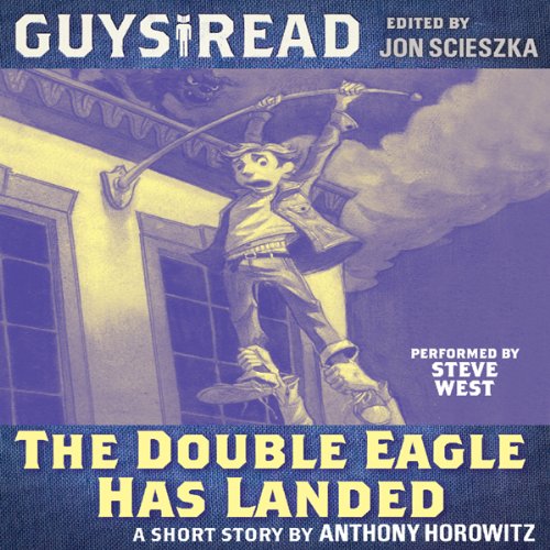 Guys Read: The Double Eagle Has Landed by Anthony Horowitz