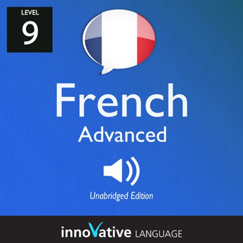 Learn French - Level 9: Advanced French, Volume 1: Lessons 1-25
