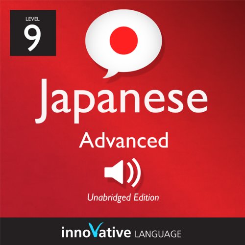 Learn Japanese - Level 9: Advanced Japanese, Volume 1: Lessons 1-25