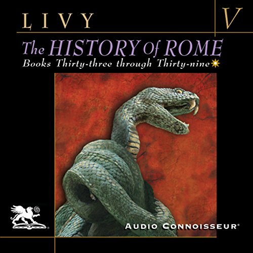 The History of Rome, Volume 5: Books 33 - 39