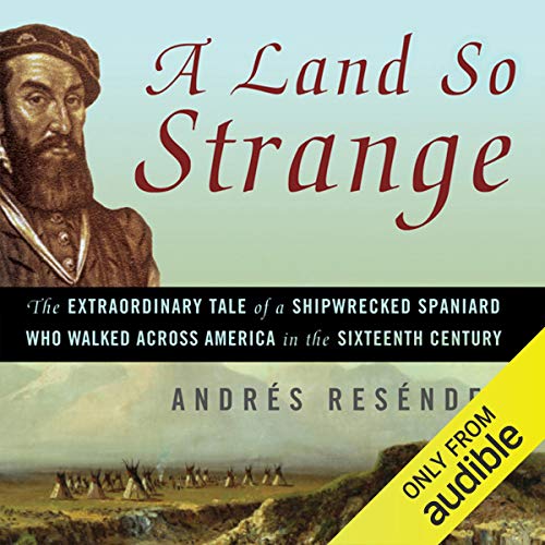 A Land So Strange by Andres Resendez