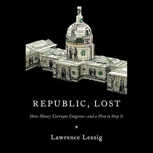 Republic, Lost by Lawrence Lessig