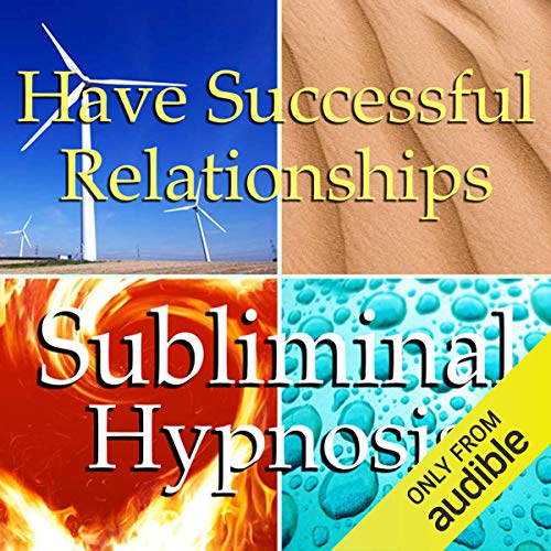 Successful Relationship Subliminal Affirmations by Subliminal Hypnosis