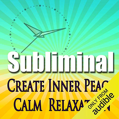 Create Inner Peace Subliminal by Subliminal Hypnosis