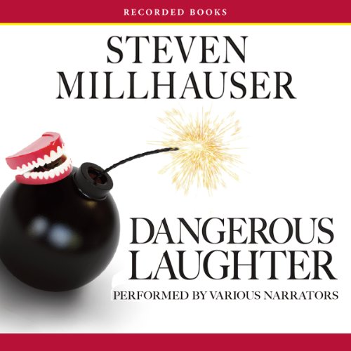 Dangerous Laughter by Steven Millhauser