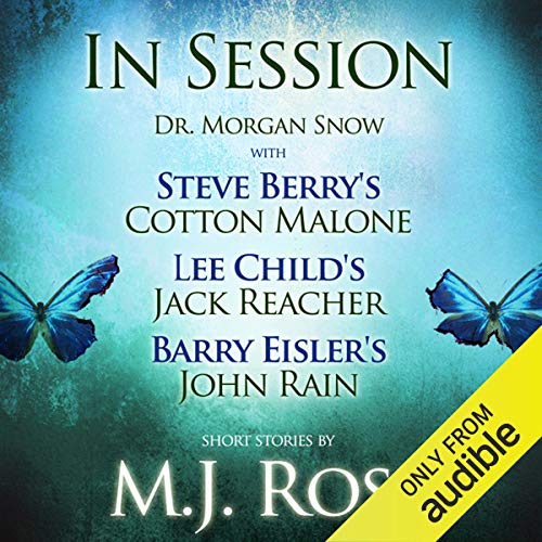 In Session: Dr. Morgan Snow with Steve Berry's Cotton Malone, Lee Child's Jack Reacher & Barry Eisler's John Rain