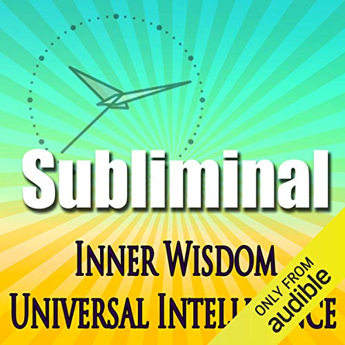 Inner Wisdom & Universal Intelligence by Subliminal Hypnosis