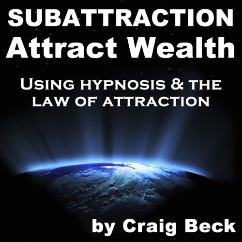 Subattraction Attract Wealth by Craig Beck